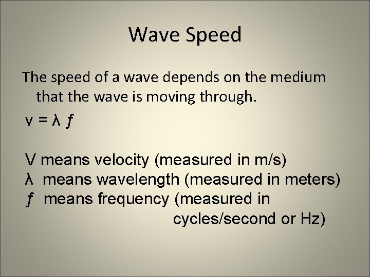 Wave Speed The speed of a wave depends on the medium that the wave
