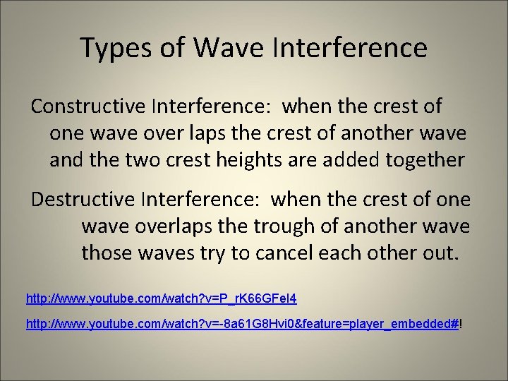 Types of Wave Interference Constructive Interference: when the crest of one wave over laps