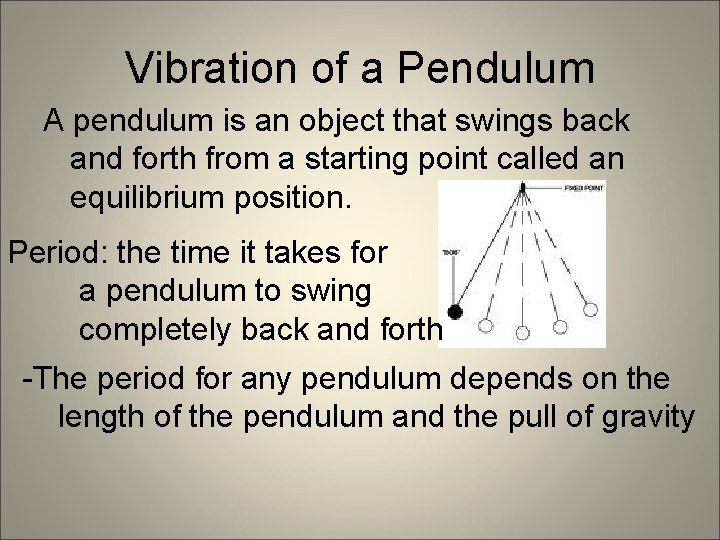 Vibration of a Pendulum A pendulum is an object that swings back and forth