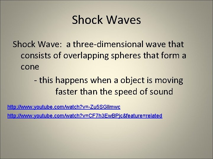 Shock Waves Shock Wave: a three-dimensional wave that consists of overlapping spheres that form