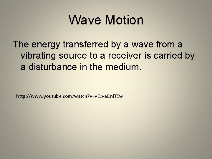 Wave Motion The energy transferred by a wave from a vibrating source to a