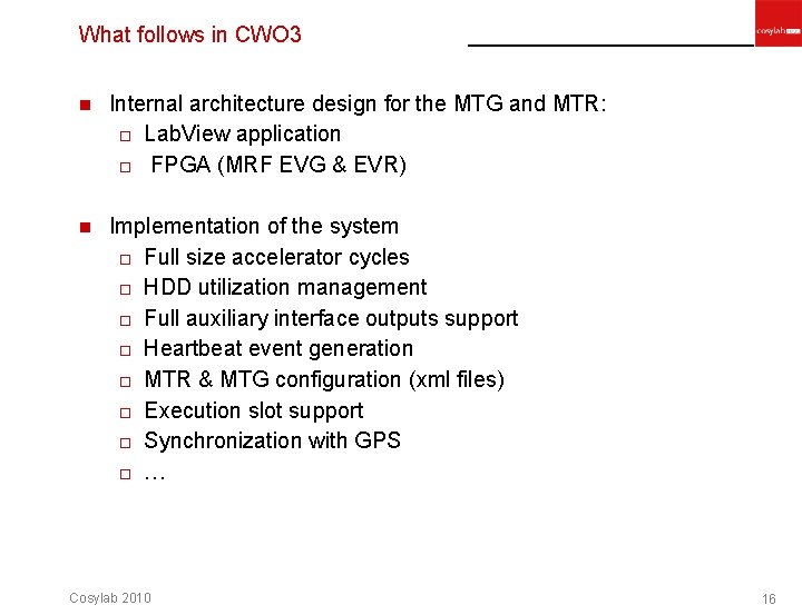 What follows in CWO 3 n Internal architecture design for the MTG and MTR: