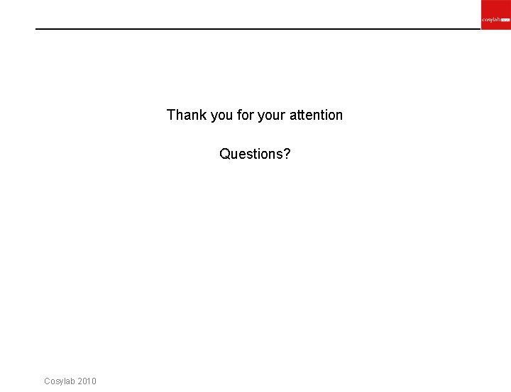 Thank you for your attention Questions? Cosylab 2010 