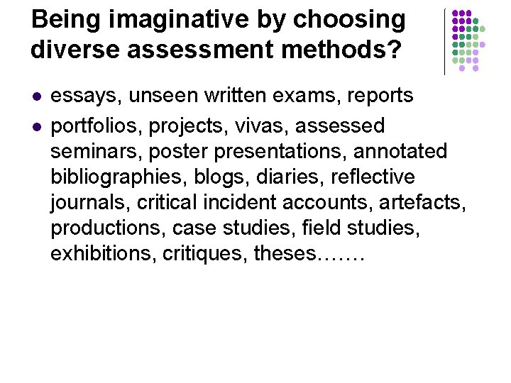 Being imaginative by choosing diverse assessment methods? l l essays, unseen written exams, reports