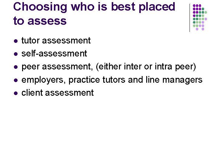 Choosing who is best placed to assess l l l tutor assessment self-assessment peer
