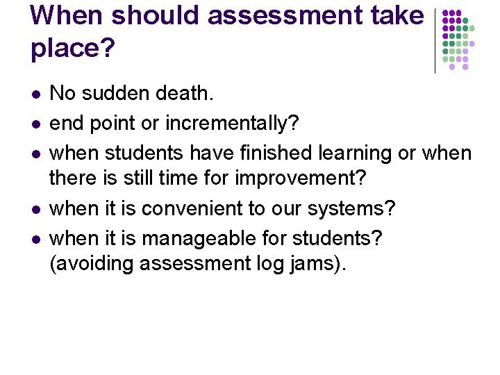 When should assessment take place? l l l No sudden death. end point or