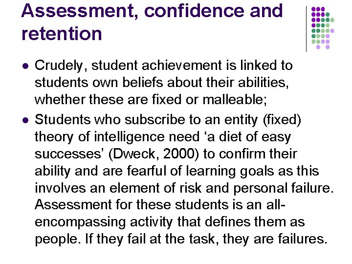 Assessment, confidence and retention l l Crudely, student achievement is linked to students own