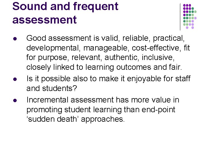 Sound and frequent assessment l l l Good assessment is valid, reliable, practical, developmental,