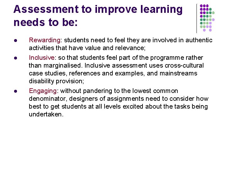Assessment to improve learning needs to be: l l l Rewarding: students need to
