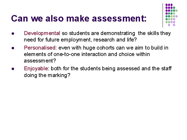 Can we also make assessment: l l l Developmental so students are demonstrating the