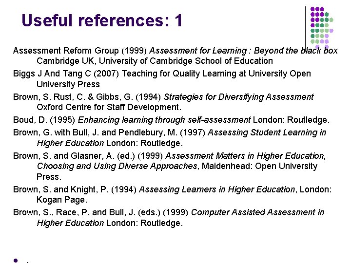 Useful references: 1 Assessment Reform Group (1999) Assessment for Learning : Beyond the black