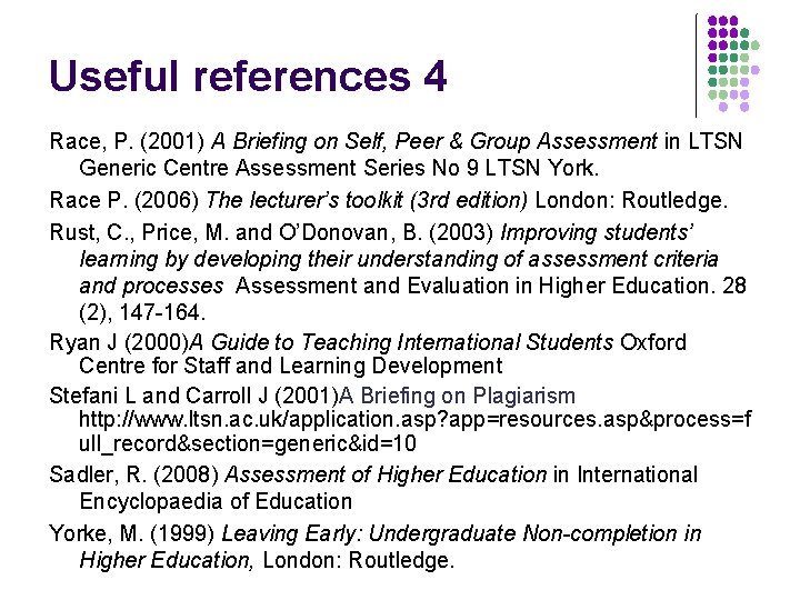 Useful references 4 Race, P. (2001) A Briefing on Self, Peer & Group Assessment