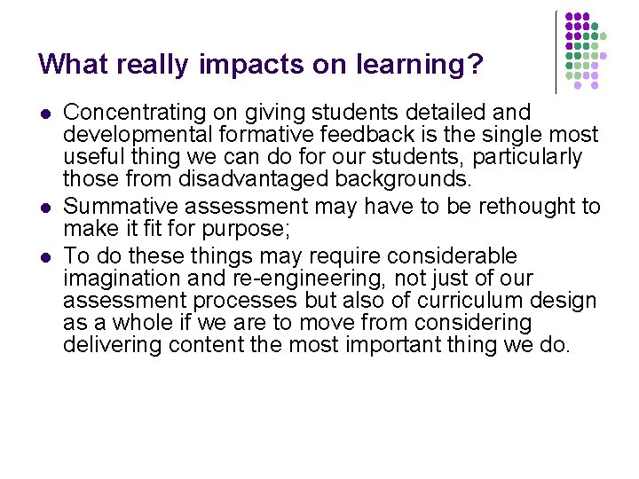 What really impacts on learning? l l l Concentrating on giving students detailed and