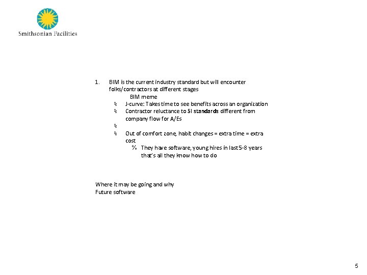 1. BIM is the current industry standard but will encounter folks/contractors at different stages