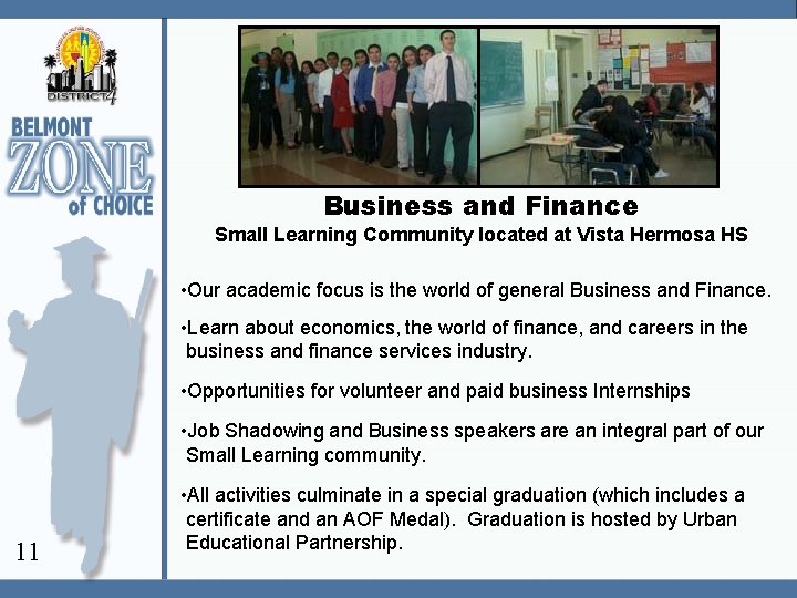 Business and Finance Small Learning Community located at Vista Hermosa HS • Our academic