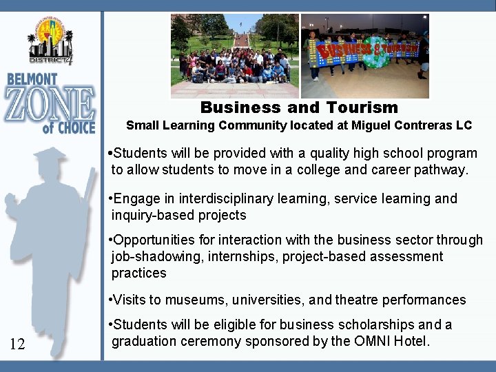 Business and Tourism Small Learning Community located at Miguel Contreras LC • Students will