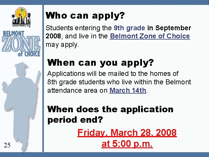 Who can apply? Students entering the 9 th grade in September 2008, and live