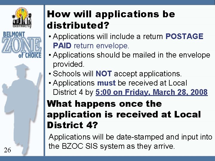 How will applications be distributed? • Applications will include a return POSTAGE PAID return