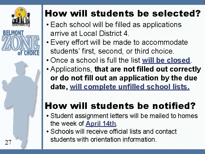 How will students be selected? • Each school will be filled as applications arrive
