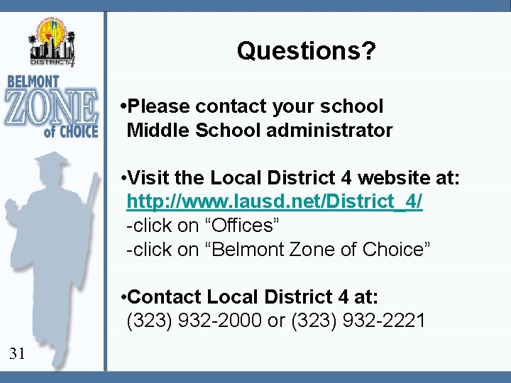 Questions? • Please contact your school Middle School administrator • Visit the Local District