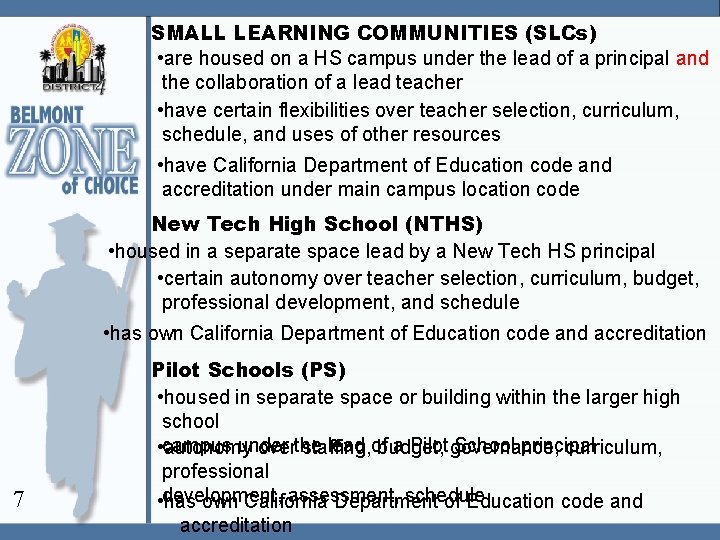 SMALL LEARNING COMMUNITIES (SLCs) • are housed on a HS campus under the lead