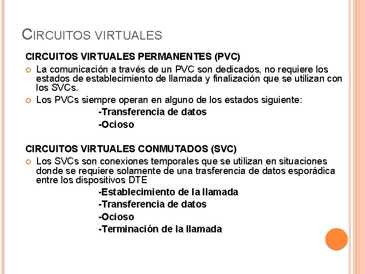 CIRCUITOS VIRTUALES PERMANENTES (PVC) La comunicación a través de un PVC son dedicados, no
