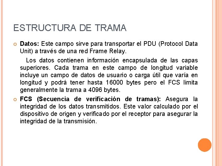 ESTRUCTURA DE TRAMA Datos: Este campo sirve para transportar el PDU (Protocol Data Unit)