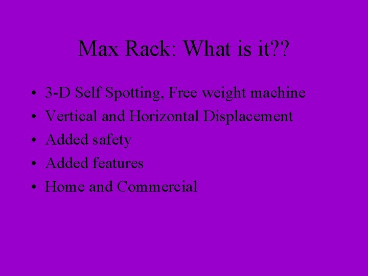 Max Rack: What is it? ? • • • 3 -D Self Spotting, Free