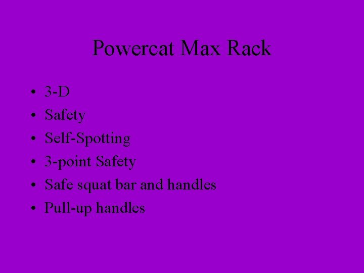 Powercat Max Rack • • • 3 -D Safety Self-Spotting 3 -point Safety Safe