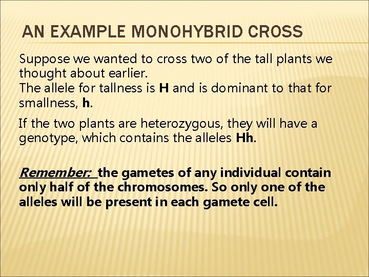AN EXAMPLE MONOHYBRID CROSS Suppose we wanted to cross two of the tall plants