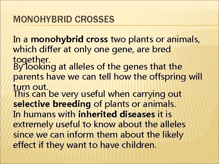 MONOHYBRID CROSSES In a monohybrid cross two plants or animals, which differ at only