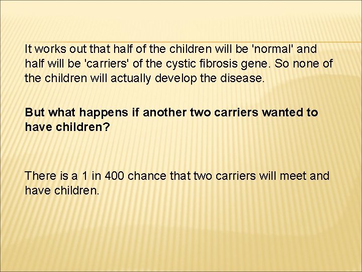 It works out that half of the children will be 'normal' and half will