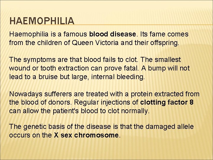 HAEMOPHILIA Haemophilia is a famous blood disease. Its fame comes from the children of