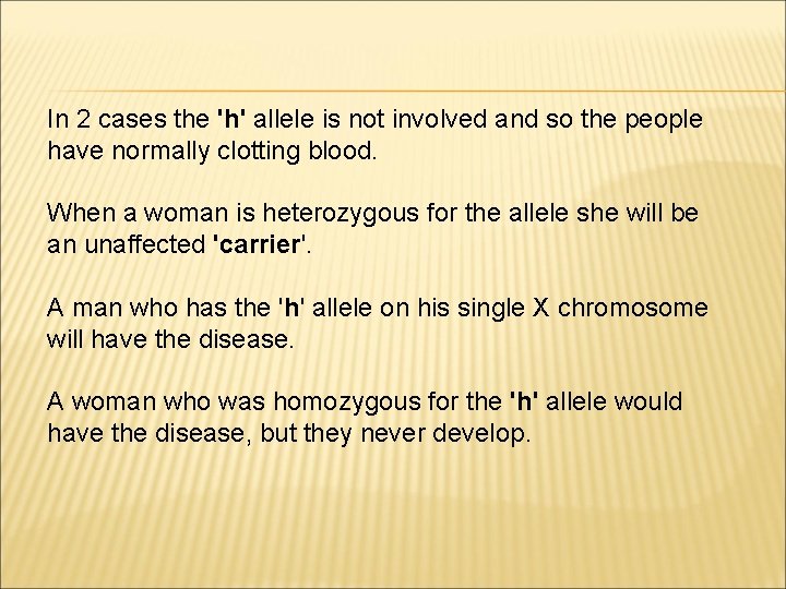 In 2 cases the 'h' allele is not involved and so the people have
