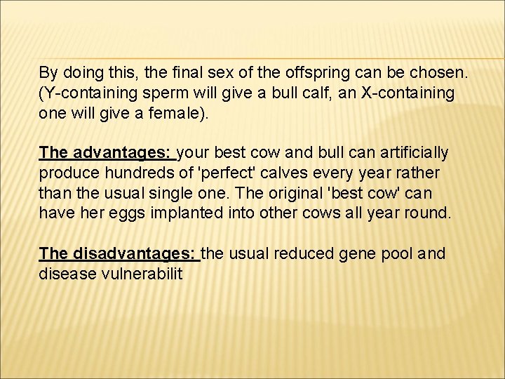 By doing this, the final sex of the offspring can be chosen. (Y-containing sperm