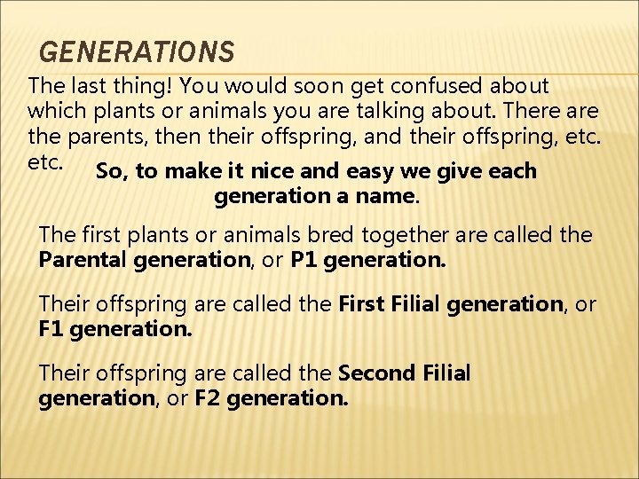 GENERATIONS The last thing! You would soon get confused about which plants or animals