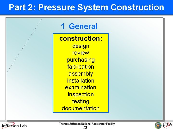Part 2: Pressure System Construction 1 General construction: design review purchasing fabrication assembly installation