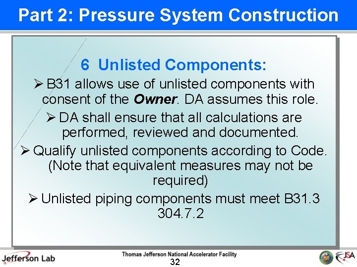Part 2: Pressure System Construction 6 Unlisted Components: Ø B 31 allows use of