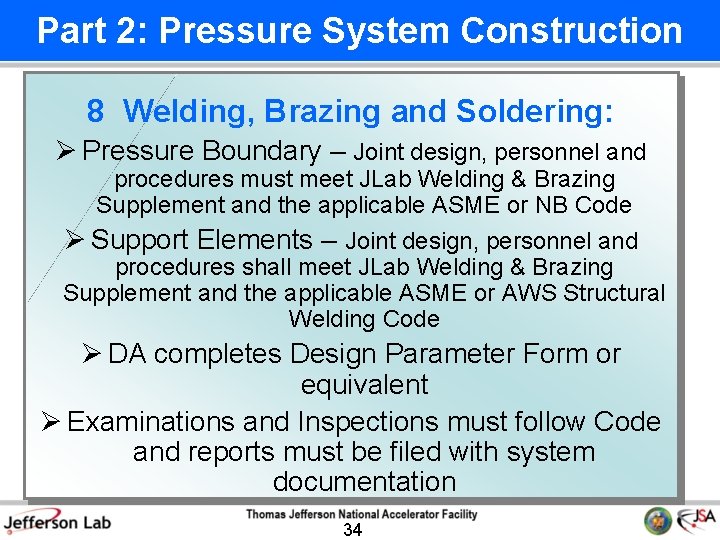 Part 2: Pressure System Construction 8 Welding, Brazing and Soldering: Ø Pressure Boundary –