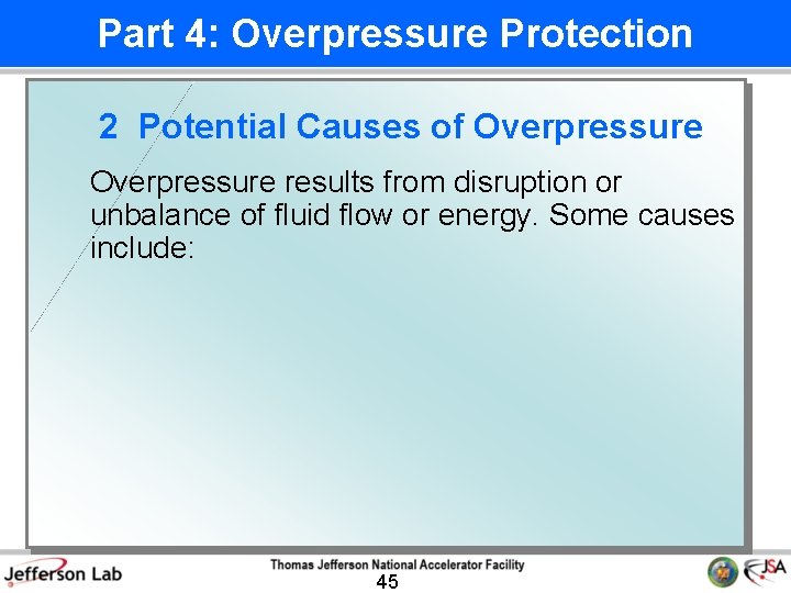 Part 4: Overpressure Protection 2 Potential Causes of Overpressure results from disruption or unbalance