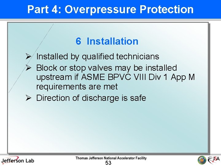 Part 4: Overpressure Protection 6 Installation Ø Installed by qualified technicians Ø Block or