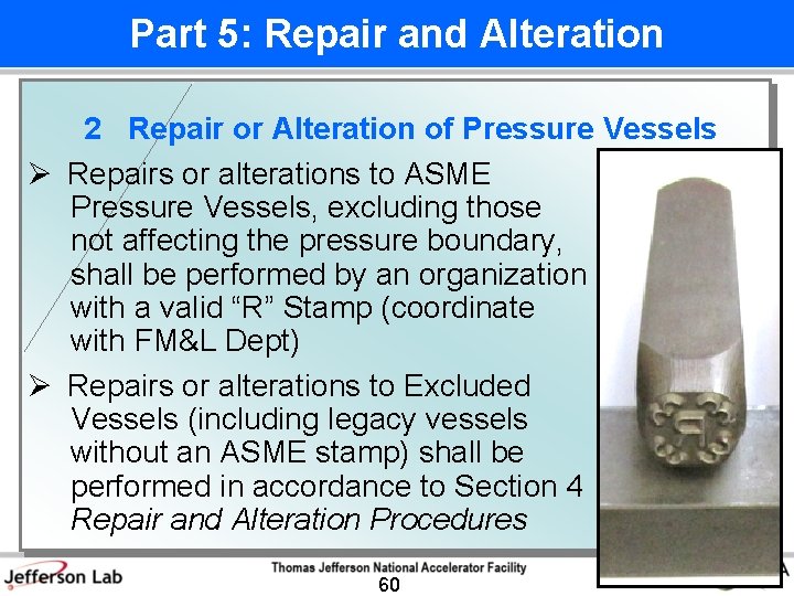 Part 5: Repair and Alteration 2 Repair or Alteration of Pressure Vessels Ø Repairs
