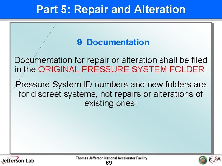 Part 5: Repair and Alteration 9 Documentation for repair or alteration shall be filed