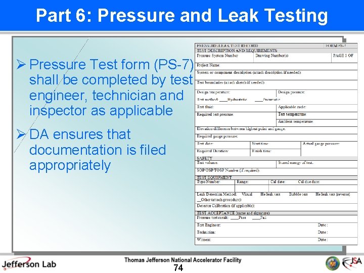 Part 6: Pressure and Leak Testing Ø Pressure Test form (PS-7) shall be completed