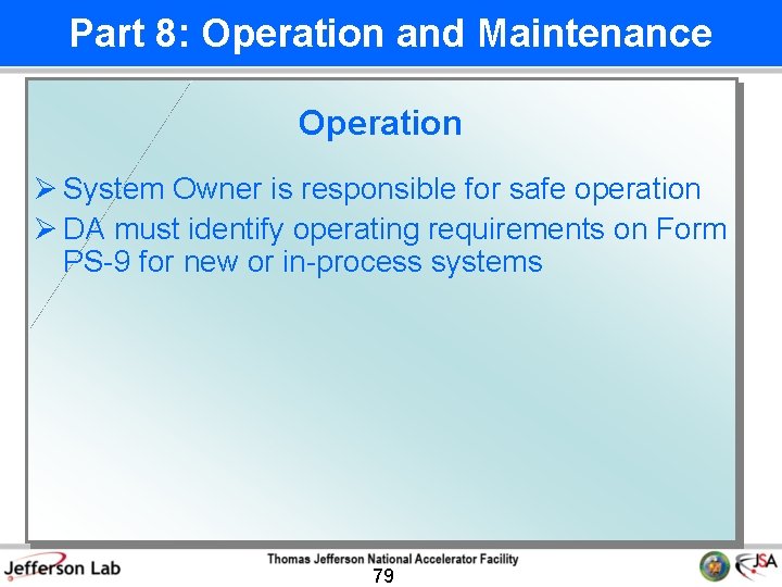 Part 8: Operation and Maintenance Operation Ø System Owner is responsible for safe operation