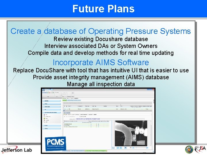 Future Plans Create a database of Operating Pressure Systems Review existing Docushare database Interview