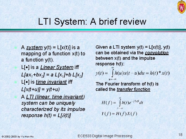 LTI System: A brief review l l A system y(t) = L[x(t)] is a