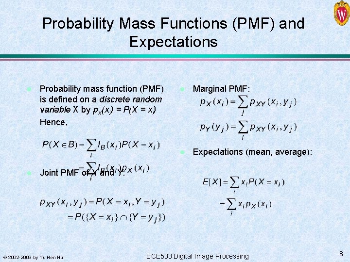 Probability Mass Functions (PMF) and Expectations l l Probability mass function (PMF) is defined