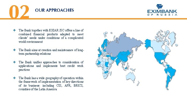 02 OUR APPROACHES v The Bank together with EXIAR JSC offers a line of