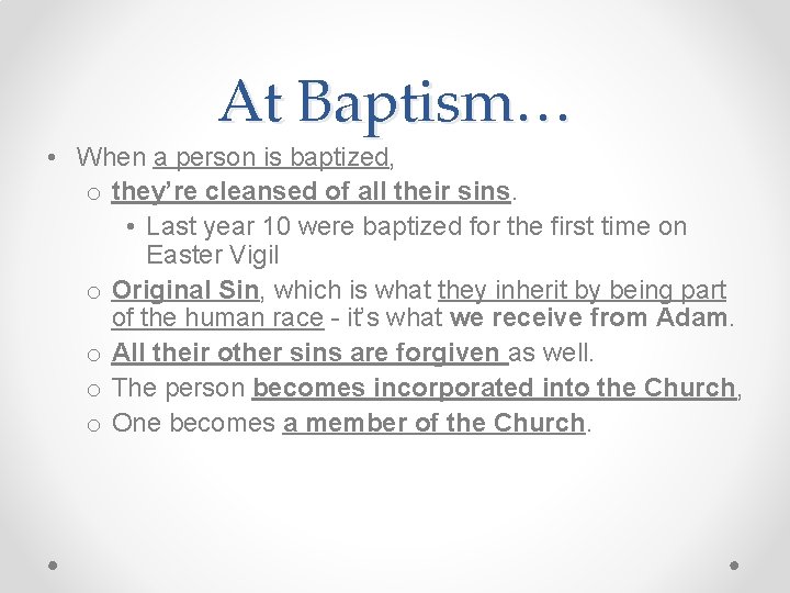 At Baptism… • When a person is baptized, o they’re cleansed of all their